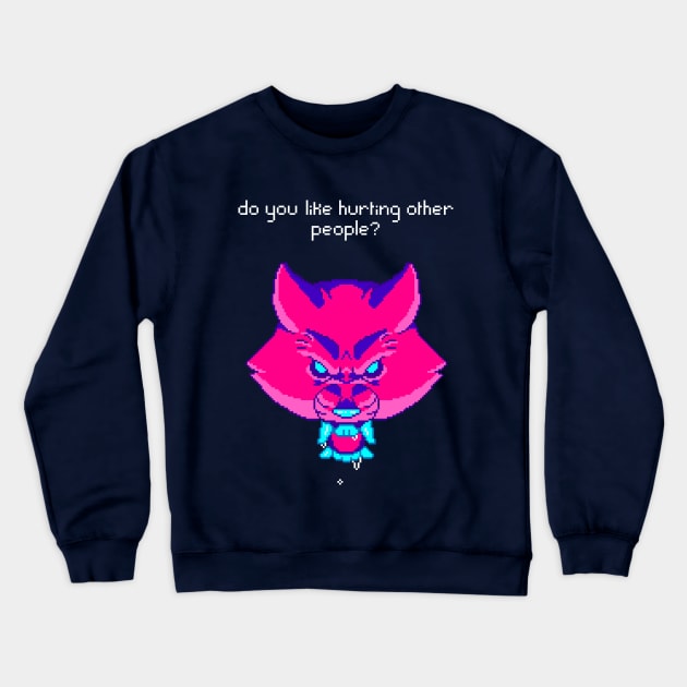 Do you like Hurting other People? Crewneck Sweatshirt by ruishi